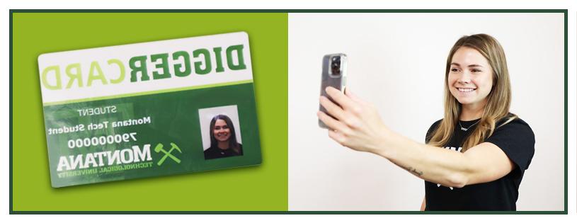 Collage of two images. The first image is a Montana Tech student taking a selfie to submit a photo for their DiggerCard. The second image is the student's DiggerCard with their photo on it.